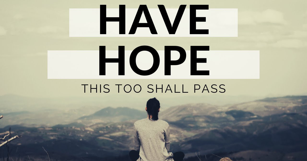 have hope this too shall pass