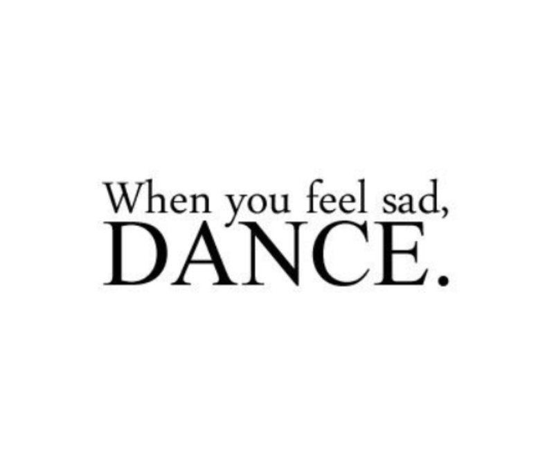 when you feel sad dance